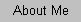aboutme.gif (157 bytes)